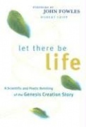 Let There Be Life - A Scientific and Poetic Retelling of the Genesis Creation Story