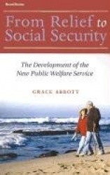 From Relief to Social Security - The Development of the New Public Welfare Service