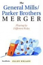 The General Mills/Parker Brothers Merger: Playing by Different Rules
