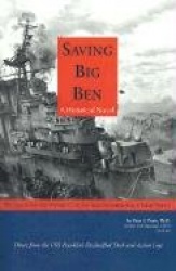 Saving Big Ben - The Saga of the U.S.S. Franklin, the Navy's Most Decorated Ship in Naval History