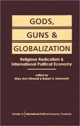 Gods, Guns and Globalization - Religious Radicalism and International Political Economy