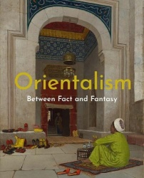 Orientalism - Between Fact and Fantasy