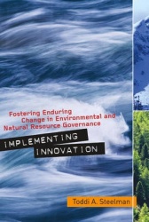 Implementing Innovation - Fostering Enduring Change in Environmental and Natural Resource Governance