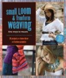Small Loom&Freeform Weaving: Five Ways to Weave