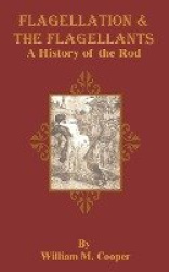 Flagellation & the Flagellants - A History of the Rod