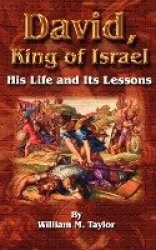 David, King of Israel - His Life and Its Lessons