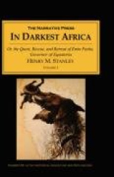 In Darkest Africa: v. I - Or, the Quest, Rescue, and Retreat of Emin Pasha, Governor of Equatoria