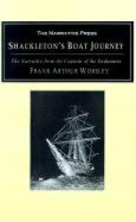 Shackleton's Boat Journey - The Narrative from the Captain of the Endurance