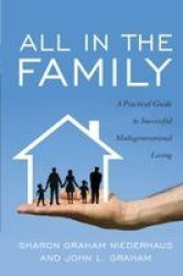 All in the Family - A Practical Guide to Successful Multigenerational Living
