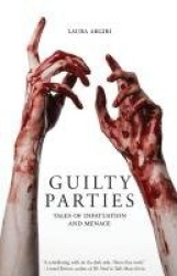 Guilty Parties - Tales of Infatuation and Menace