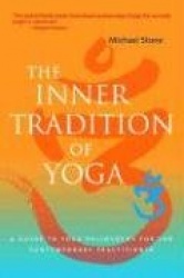 Inner tradition of yoga - a guide to yoga philosophy for the contemporary p