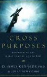 Cross Purposes - Discovering the Great Love of God for You
