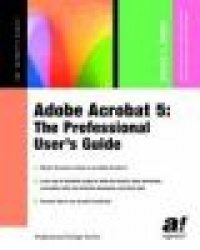 Adobe Acrobat 5 - The Professional User's Guide