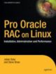 Pro Oracle Database 10g RAC on Linux - Installation, Administration, and Performance