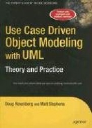 Use Case Driven Object Modeling with UMLTheory and Practice : Theory and Practice