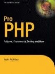 Pro PHP : Patterns, Frameworks, Testing and More