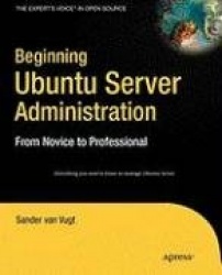 Beginning Ubuntu Server Administration: From Novice to Professional