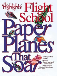 Highlights(r) Flight School: Paper Planes That Soar