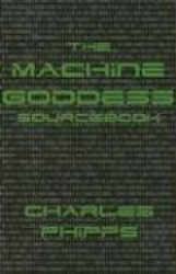 The Machine Goddess Sourcebook