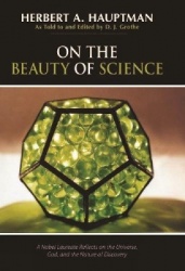 On the Beauty of Science - A Nobel Laureate Reflects on the Universe, God, and the Nature of Discovery