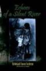 Echoes of A Silent River: A Fictional Poetry-Prose Narrative of the True Largest Massacre of Native Americans in the History of 