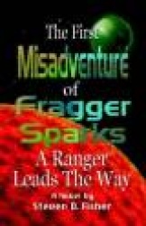 First Misadventure of Fragger Sparks: A Ranger Leads the Way