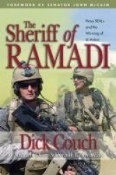 The Sheriff of Ramadi - Navy Seals and the Winning of Al-Anbar