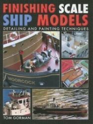 Finishing Scale Ship Models - Detailing and Painting Techniques