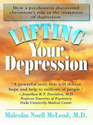 Lifting Your Depression - How a Psychiatrist Discovered Chromium's Role in the Treatment of Depression