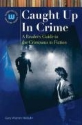 Caught Up In Crime - A Reader's Guide to Crime Fiction and Nonfiction
