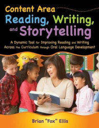 Content Area Reading, Writing, and Storytelling - A Dynamic Tool for Improving Reading and Writing Across the Curriculum through