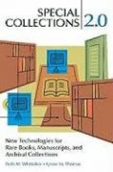 Special Collections 2.0 - New Technologies for Rare Books, Manuscripts, and Archival Collections