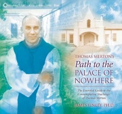 Thomas Merton's Path to the Palace of Nowhere