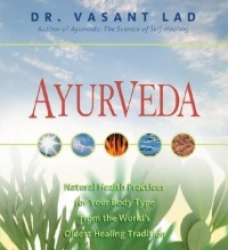 Ayurveda - Natural Health Practices for Your Body Type from the World's Oldest Healing Tradition