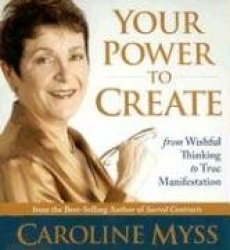 Your Power to Create: From Wishful Thinking to True Manifestation