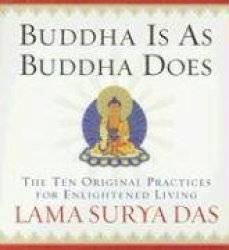 Buddha Is as Buddha Does: The Ten Original Practices for Enlightened Living