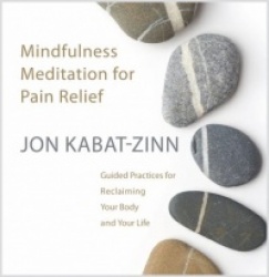 Mindfulness Meditation for Pain Relief : Guided Practices for Reclaiming Your Body and Your Life
Mindfulness Meditation for Pain