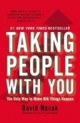 Taking People With You - The Only Way to Make Big Things Happen