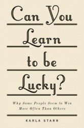 Can You Learn to be Lucky? - Why Some People Seem to Win More Often Than Others