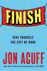 Finish: Give Yourself the Gift of Done