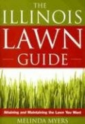 The Illinois Lawn Guide: Attaining and Maintaining the Lawn You Want