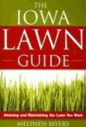 The Iowa Lawn Guide: Attaining and Maintaining the Lawn You Want