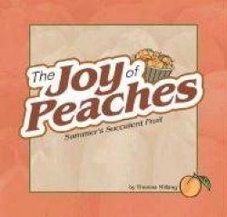 Joy of Peaches - Summer's Succulent Fruit