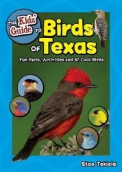 The Kids' Guide to Birds of Texas - Fun Facts, Activities and 90 Cool Birds