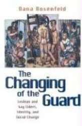 Changing of the Guard - Lesbian and Gay Elders, Identity, and Social Change