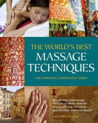 The World's Best Massage Techniques the Complete Illustrated Guide