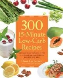 300 15-Minute Low-Carb Recipes