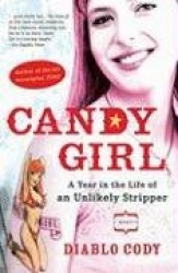 Candy Girl - A Year in the Life of an Unlikely Stripper