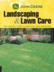 John Deere Landscaping&Lawn Care: The Complete Guide to a Beautiful Yard Year-Round