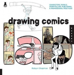 Drawing Comics Lab - 52 Exercises on Characters, Panels, Storytelling, Publishing & Professional Practices